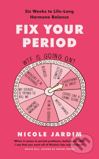Kniha: Fix Your Period (Nicole Jardim). Vermilion, 2020 Kniha: Fix Your Period (Nicole Jardim). Vermilion, 2020