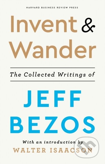 Kniha: Invent and Wander (Jeff Bezos). Harvard Business Review Press, 2020 Kniha: Invent and Wander (Jeff Bezos). Harvard Business Review Press, 2020