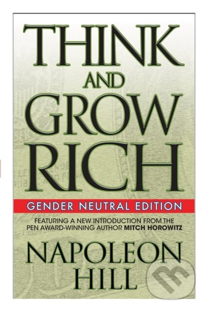 Kniha: Think and Grow Rich (Gender Neutral Edition) (Mitch Horowitz a Napoleon Hill). G&D Media, 2019 Kniha: Think and Grow Rich (Gender Neutral Edition) (Mitch Horowitz a Napoleon Hill). G&D Media, 2019