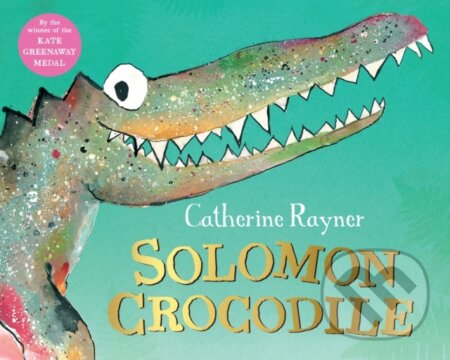 Kniha: Solomon Crocodile (Catherine Rayner). Pan Macmillan, 2020 Kniha: Solomon Crocodile (Catherine Rayner). Pan Macmillan, 2020