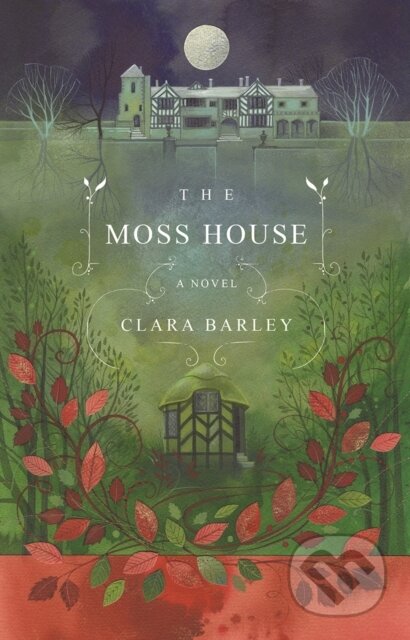 Kniha: The Moss House (Clara Barley). Bluemoose Books, 2019 Kniha: The Moss House (Clara Barley). Bluemoose Books, 2019