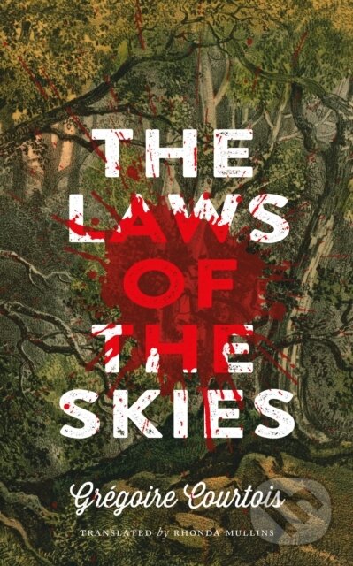 Kniha: The Laws of the Skies (Gregoire Courtois). Coach House Books, 2019 Kniha: The Laws of the Skies (Gregoire Courtois). Coach House Books, 2019