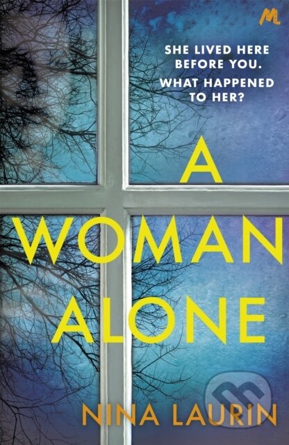 Kniha: A Woman Alone (Nina Laurin). Mulholland Books, 2020 Kniha: A Woman Alone (Nina Laurin). Mulholland Books, 2020