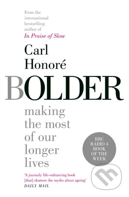 Kniha: Bolder (Carl Honore). Simon & Schuster, 2019 Kniha: Bolder (Carl Honore). Simon & Schuster, 2019