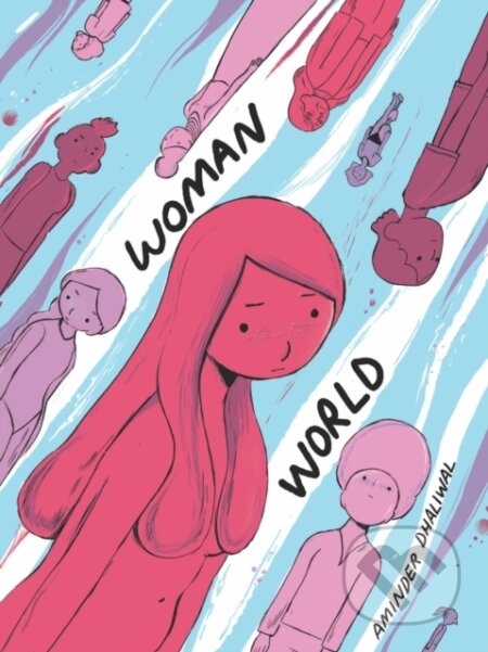 Kniha: Woman World (Aminder Dhaliwal). Drawn and Quarterly, 2018 Kniha: Woman World (Aminder Dhaliwal). Drawn and Quarterly, 2018