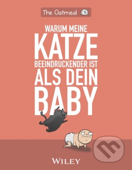 Kniha: Warum meine Katze beeindruckender ist als dein Baby (The Oatmeal). Blackwell Publishers, 2020 Kniha: Warum meine Katze beeindruckender ist als dein Baby (The Oatmeal). Blackwell Publishers, 2020