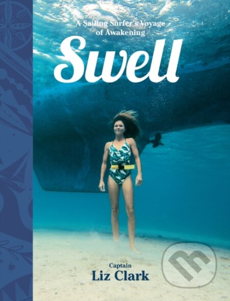 Kniha: Swell (Liz Clark). Patagonia Books, 2018 Kniha: Swell (Liz Clark). Patagonia Books, 2018