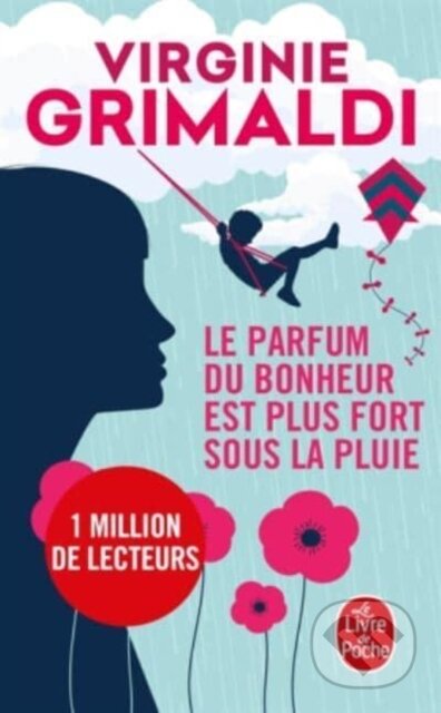 Kniha: Le parfum du bonheur est plus fort sous la pluie (Virginie Grimaldi). Le Livre De Poche, 2018 Kniha: Le parfum du bonheur est plus fort sous la pluie (Virginie Grimaldi). Le Livre De Poche, 2018