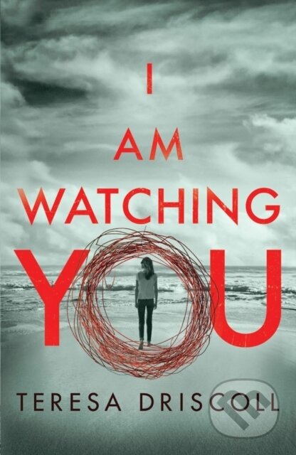 Kniha: I Am Watching You (Teresa Driscoll). Thomas & Mercer, 2017 Kniha: I Am Watching You (Teresa Driscoll). Thomas & Mercer, 2017