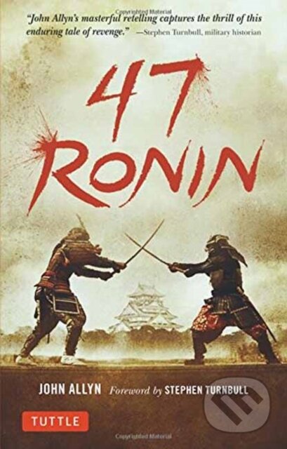 Kniha: 47 Ronin (John Allyn). Tuttle Publishing, 2018 Kniha: 47 Ronin (John Allyn). Tuttle Publishing, 2018