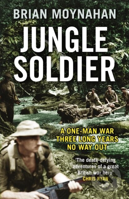 Kniha: Jungle Soldier (Brian Moynahan). Quercus, 2019 Kniha: Jungle Soldier (Brian Moynahan). Quercus, 2019