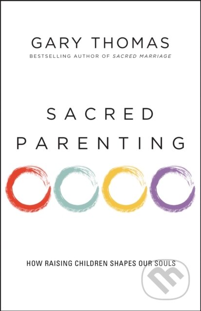 Kniha: Sacred Parenting (Gary Thomas). Zondervan, 2017 Kniha: Sacred Parenting (Gary Thomas). Zondervan, 2017