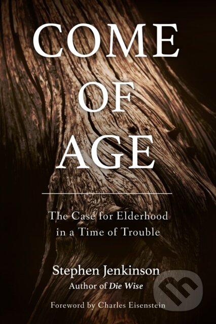 Kniha: Come of Age (Stephen Jenkinson). North Atlantic Books, 2018 Kniha: Come of Age (Stephen Jenkinson). North Atlantic Books, 2018