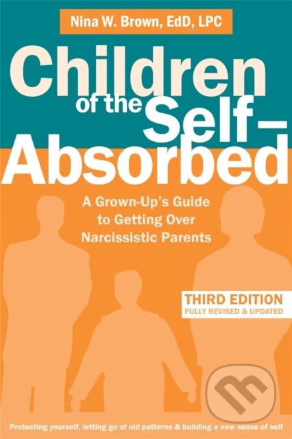 Kniha: Children of the Self-Absorbed (Nina W. Brown). New Harbinger Publications, 2020 Kniha: Children of the Self-Absorbed (Nina W. Brown). New Harbinger Publications, 2020