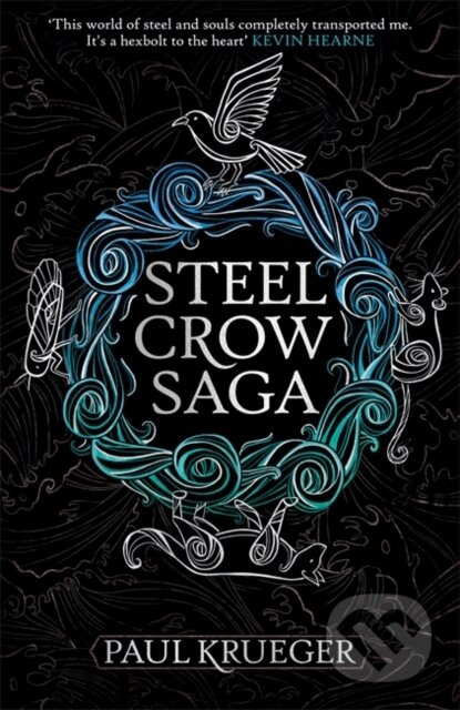 Kniha: Steel Crow Saga (Paul Krueger). Gollancz, 2019 Kniha: Steel Crow Saga (Paul Krueger). Gollancz, 2019