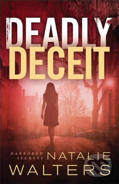 Kniha: Deadly Deceit (Natalie Walters). , 2019 Kniha: Deadly Deceit (Natalie Walters). , 2019