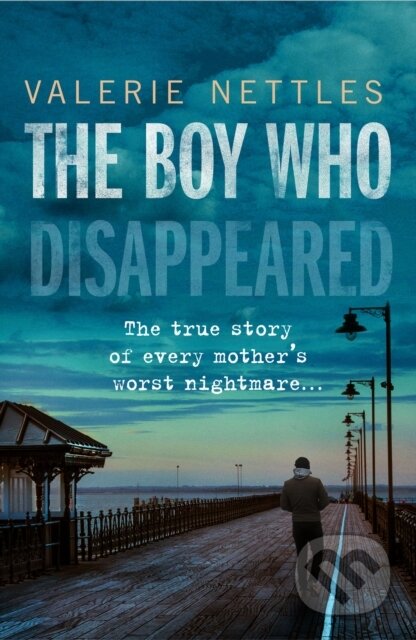 Kniha: The Boy Who Disappeared (Valerie Nettles). John Blake, 2019 Kniha: The Boy Who Disappeared (Valerie Nettles). John Blake, 2019