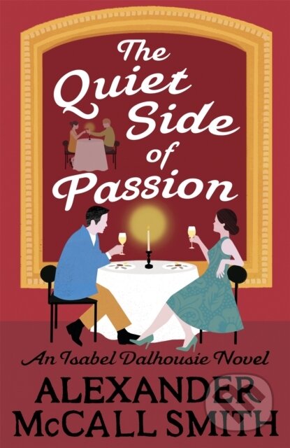 Kniha: The Quiet Side of Passion (Alexander McCall Smith). Little, Brown, 2018 Kniha: The Quiet Side of Passion (Alexander McCall Smith). Little, Brown, 2018