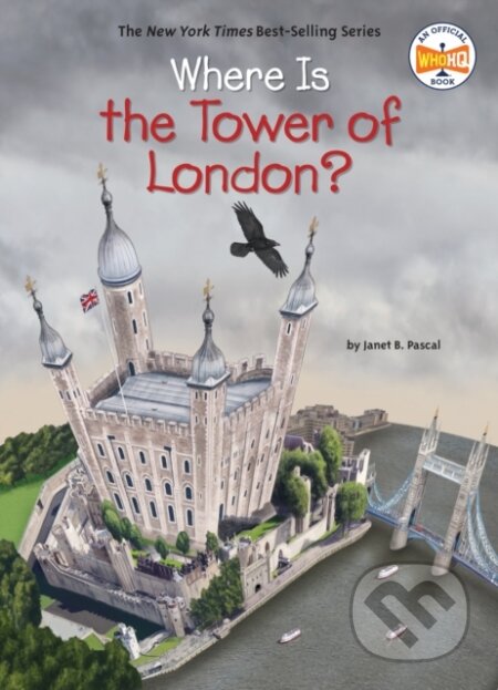 Kniha: Where Is the Tower of London? (Janet B. Pascal a Who HQ). , 2018 Kniha: Where Is the Tower of London? (Janet B. Pascal a Who HQ). , 2018