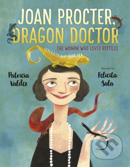 Kniha: Joan Procter, Dragon Doctor (Patricia Valdez). Andersen, 2018 Kniha: Joan Procter, Dragon Doctor (Patricia Valdez). Andersen, 2018