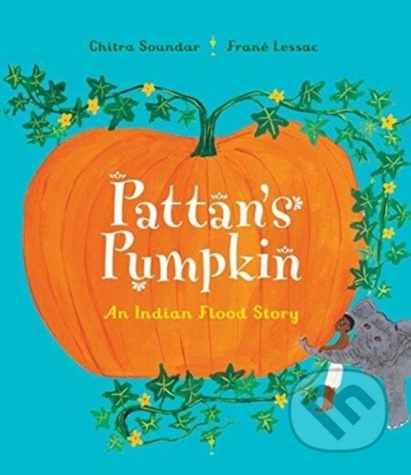 Kniha: Pattan's Pumpkin (Chitra Soundar). Otter-Barry Books, 2018 Kniha: Pattan's Pumpkin (Chitra Soundar). Otter-Barry Books, 2018
