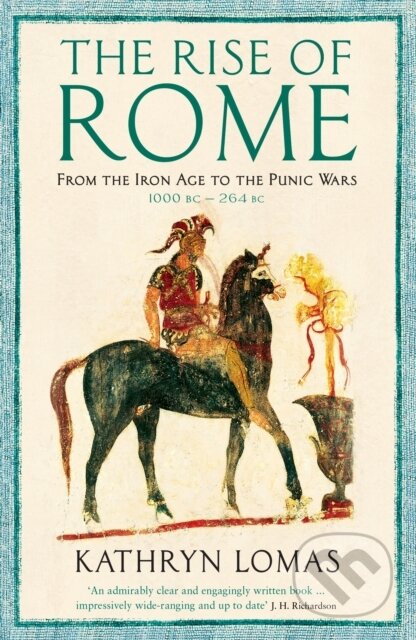 Kniha: The Rise of Rome (Dr Kathryn Lomas). Profile Books, 2018 Kniha: The Rise of Rome (Dr Kathryn Lomas). Profile Books, 2018
