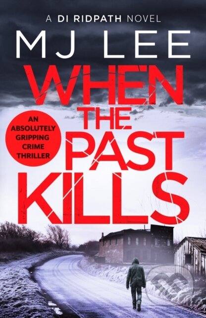 Kniha: When the Past Kills (M J Lee). Canelo, 2020 Kniha: When the Past Kills (M J Lee). Canelo, 2020