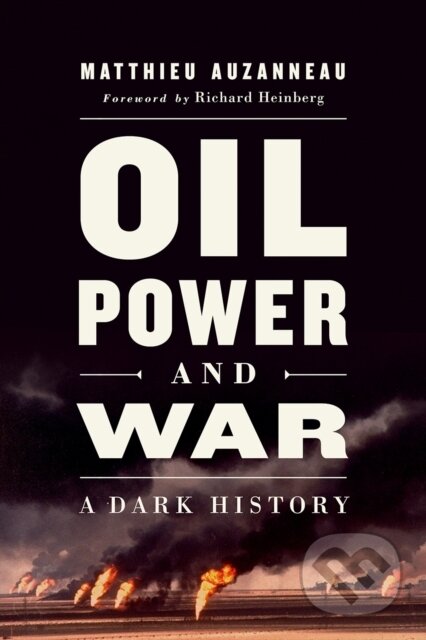 Kniha: Oil, Power, and War (Matthieu Auzanneau). , 2020 Kniha: Oil, Power, and War (Matthieu Auzanneau). , 2020