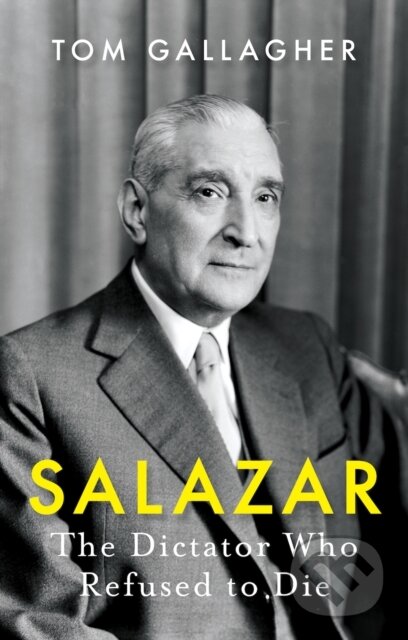 Kniha: Salazar (Tom Gallagher). C Hurst & Co Publishers, 2020 Kniha: Salazar (Tom Gallagher). C Hurst & Co Publishers, 2020