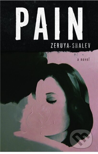 Kniha: Pain (Sondra Silverston a Zeruya Shalev). Other Press, 2019 Kniha: Pain (Sondra Silverston a Zeruya Shalev). Other Press, 2019