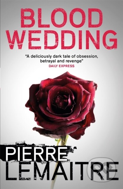 Kniha: Blood Wedding (Pierre Lemaitre). MacLehose Press, 2017 Kniha: Blood Wedding (Pierre Lemaitre). MacLehose Press, 2017