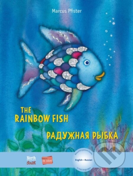 Kniha: The Rainbow Fish/Bi:libri - Eng/Russian (Pfister Marcus). North-South Books, 2019 Kniha: The Rainbow Fish/Bi:libri - Eng/Russian (Pfister Marcus). North-South Books, 2019