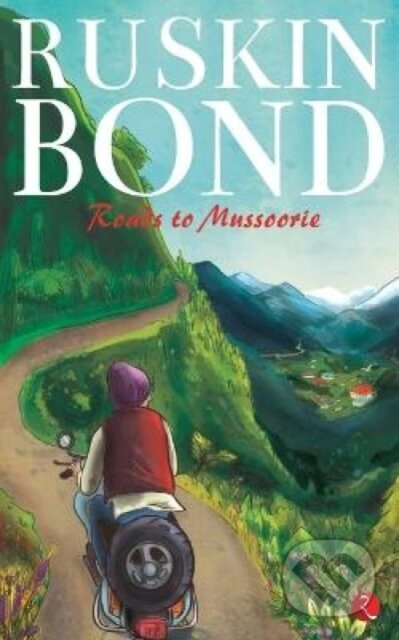 Kniha: Roads to Mussoorie (Ruskin Bond). , 2018 Kniha: Roads to Mussoorie (Ruskin Bond). , 2018