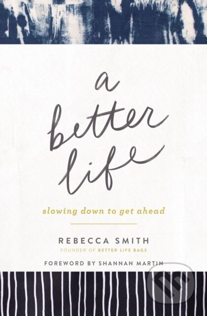 Kniha: A Better Life (Smith Rebecca). Zondervan, 2020 Kniha: A Better Life (Smith Rebecca). Zondervan, 2020