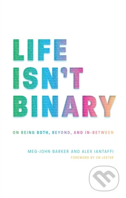 Kniha: Life Isn't Binary (Alex Iantaffi a Meg-John Barker). Jessica Kingsley, 2019 Kniha: Life Isn't Binary (Alex Iantaffi a Meg-John Barker). Jessica Kingsley, 2019