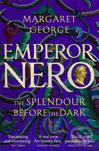 Kniha: Emperor Nero: The Splendour Before The Dark (Margaret George). Pan Books, 2019 Kniha: Emperor Nero: The Splendour Before The Dark (Margaret George). Pan Books, 2019