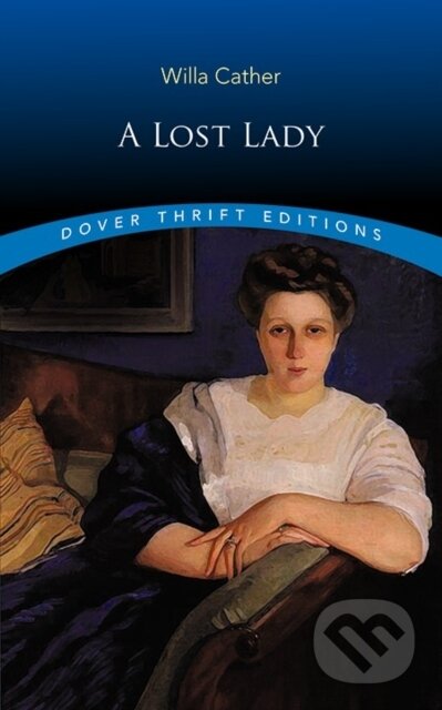 Kniha: A Lost Lady (Willa Cather). Dover Publications, 2019 Kniha: A Lost Lady (Willa Cather). Dover Publications, 2019