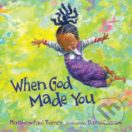 Kniha: When God Made You (Matthew Paul Turner). , 2017 Kniha: When God Made You (Matthew Paul Turner). , 2017