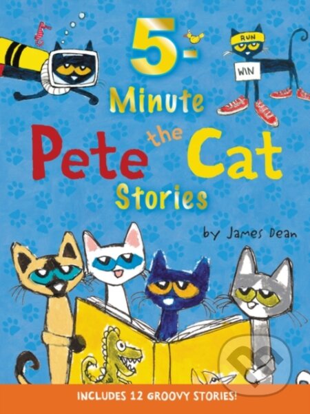 Kniha: Pete the Cat: 5-Minute Pete the Cat Stories (James Dean a Kimberly Dean). HarperCollins, 2017 Kniha: Pete the Cat: 5-Minute Pete the Cat Stories (James Dean a Kimberly Dean). HarperCollins, 2017