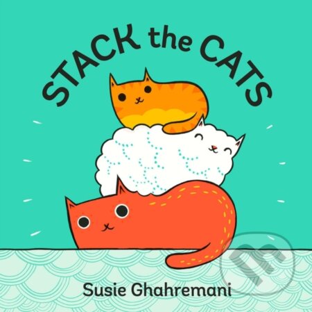 Kniha: Stack the Cats (Susie Ghahremani). Abrams Appleseed, 2018 Kniha: Stack the Cats (Susie Ghahremani). Abrams Appleseed, 2018