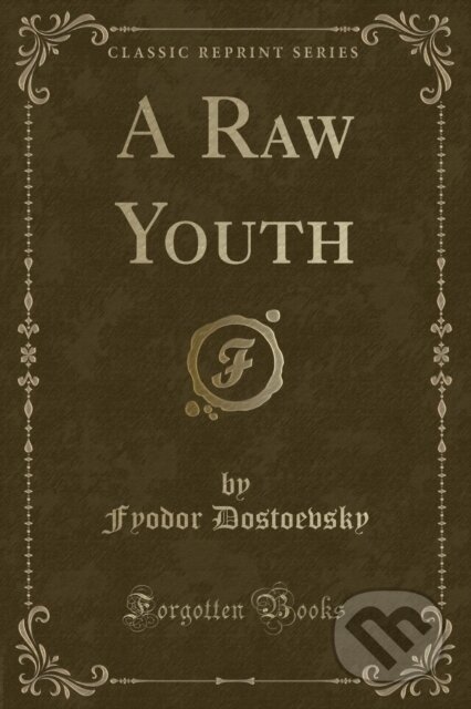 Kniha: Raw Youth (Fyodor Dostoevsky). Forgotten Books, 2018 Kniha: Raw Youth (Fyodor Dostoevsky). Forgotten Books, 2018