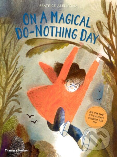 Kniha: On A Magical Do-Nothing Day (Beatrice Alemagna). Thames & Hudson, 2018 Kniha: On A Magical Do-Nothing Day (Beatrice Alemagna). Thames & Hudson, 2018