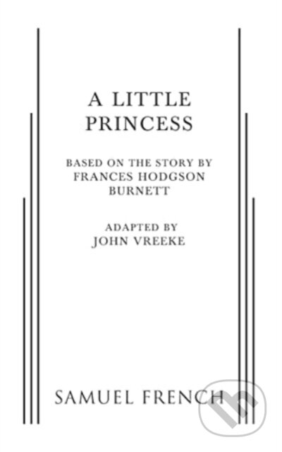 Kniha: A Little Princess (Frances Hodgson Burnett). Samuel French, 2018 Kniha: A Little Princess (Frances Hodgson Burnett). Samuel French, 2018