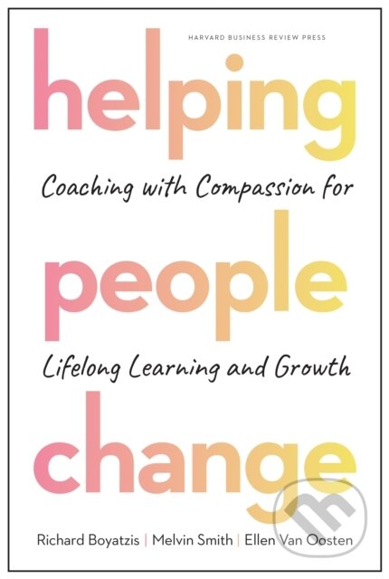 Kniha: Helping People Change (Ellen Van Oosten, Richard Boyatzis a Melvin L. Smith). Harvard Business Review Press, 2019 Kniha: Helping People Change (Ellen Van Oosten, Richard Boyatzis a Melvin L. Smith). Harvard Business Review Press, 2019
