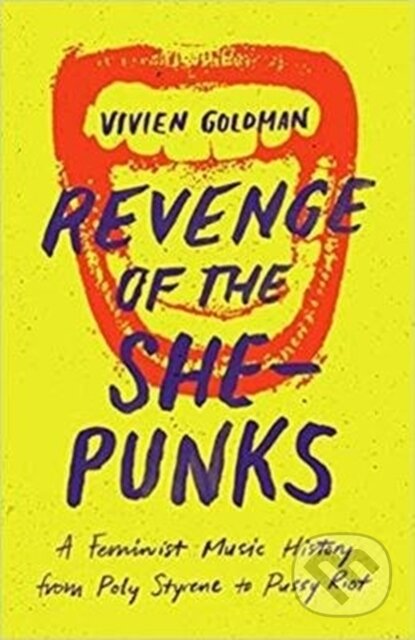 Kniha: Revenge of the She-Punks (Vivien Goldman). Omnibus Press, 2019 Kniha: Revenge of the She-Punks (Vivien Goldman). Omnibus Press, 2019
