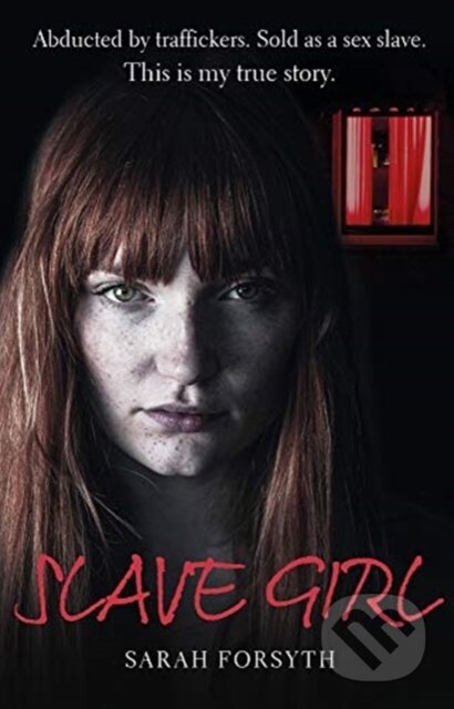 Kniha: Slave Girl (Sarah Forsyth a Tim Tate). John Blake, 2019 Kniha: Slave Girl (Sarah Forsyth a Tim Tate). John Blake, 2019