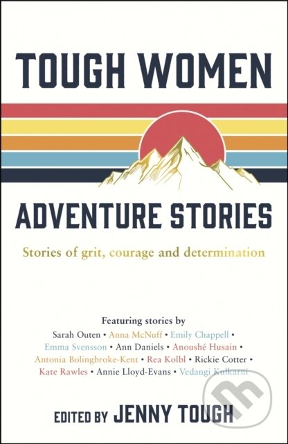 Kniha: Tough Women Adventure Stories (Jenny Tough). Summersdale, 2020 Kniha: Tough Women Adventure Stories (Jenny Tough). Summersdale, 2020