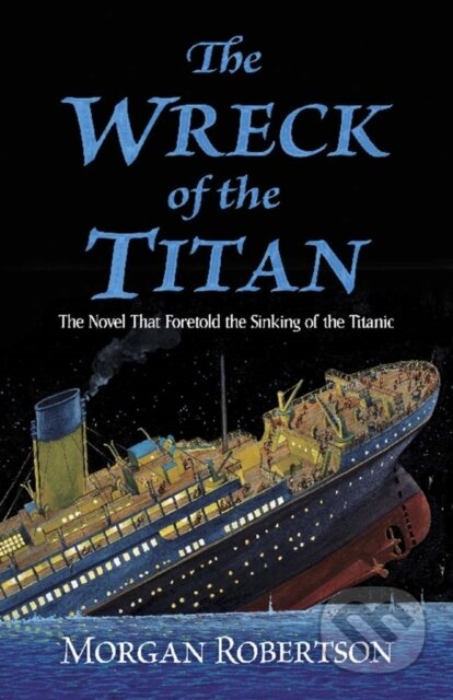 Kniha: The Wreck of the Titan (Morgan Robertson). Dover Publications, 2020 Kniha: The Wreck of the Titan (Morgan Robertson). Dover Publications, 2020