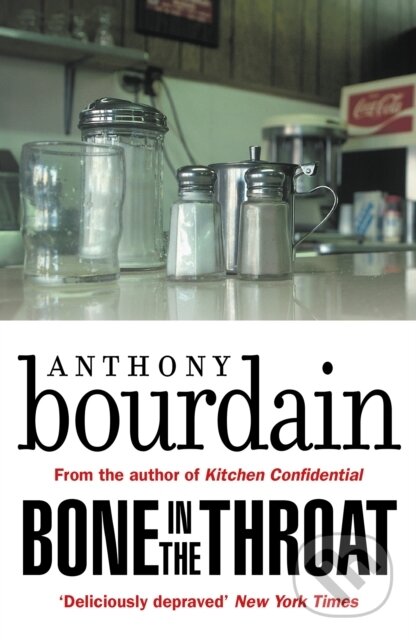 Kniha: Bone In The Throat (Anthony Bourdain). Canongate Books, 2018 Kniha: Bone In The Throat (Anthony Bourdain). Canongate Books, 2018