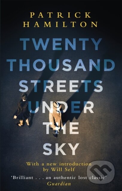 Kniha: Twenty Thousand Streets Under the Sky (Patrick Hamilton). Abacus, 2017 Kniha: Twenty Thousand Streets Under the Sky (Patrick Hamilton). Abacus, 2017
